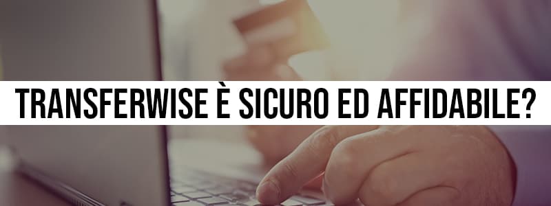 Transferwise è sicuro e affidabile
